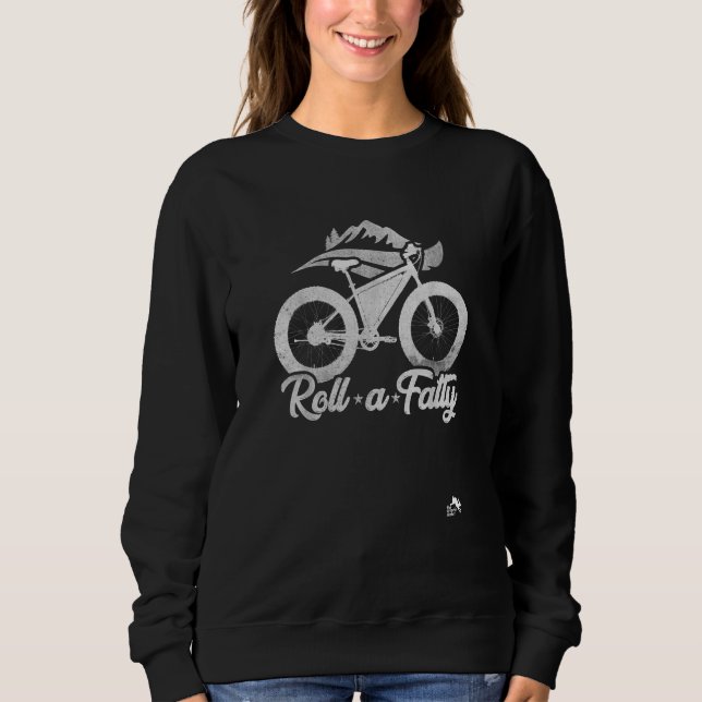 Roll a Fatty Fat Bike Fat Tire eBike Bike     Meme Sweatshirt (Front)