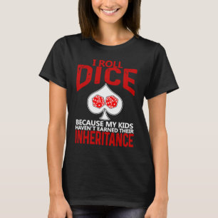 Roll Dice Retirement Inheritance T-Shirt