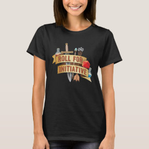 Roll For Initiative Fantasy Gaming RPG T-Shirt