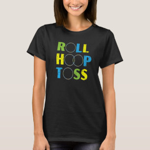 Roll Hoop Toss Hula Hooper Hooping Hula Hoop Dance T-Shirt