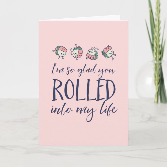 Roll Into My Life Sushi Pun Funny Valentine's Day Holiday Card (Front)