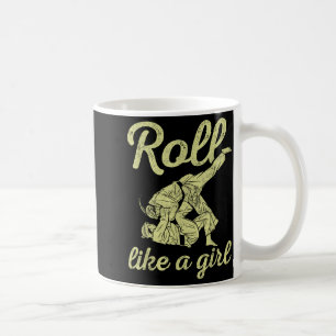 Roll Like a Girl BJJ Jiu Jitsu Funny Brazilian MMA Coffee Mug