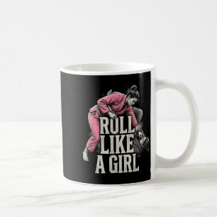 Roll Like A Girl Brazilian Jiu Jitsu 1 Coffee Mug