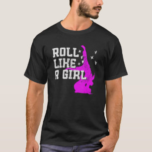 Roll like a girl - Brazilian Jiu-jitsu T-Shirt