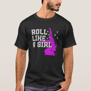 Roll Like A Girl - Brazilian Jiu-Jitsu T-Shirt