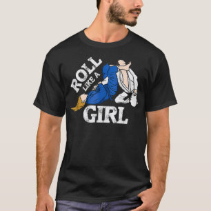 Roll Like A Girl Funny Jiu Jitsu Combat BJJ MMA Fi T-Shirt
