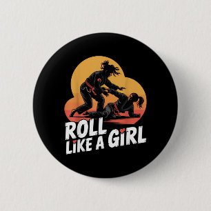 Roll Like a Girl Martial Arts Brazilian Jiu Jitsu 6 Cm Round Badge