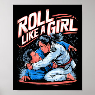 Roll Like a Girl Martial Arts Brazilian Jiu Jitsu Poster