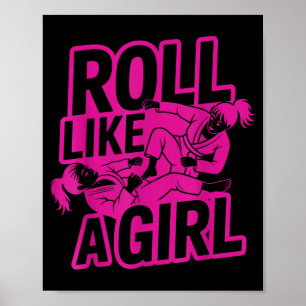 Roll Like a Girl Martial Arts Brazilian Jiu Jitsu Poster