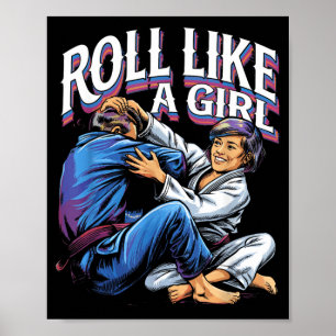 Roll Like a Girl Martial Arts Brazilian Jiu Jitsu Poster