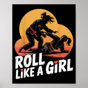 Roll Like a Girl Martial Arts Brazilian Jiu Jitsu Poster