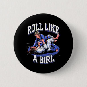 Roll Like Girl Martial Arts BJJ Brazilian Jiu 6 Cm Round Badge