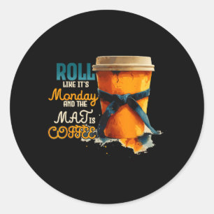 ROLL Like Its Monday and The MAJ is Coffee Classic Round Sticker