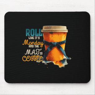 ROLL Like Its Monday and The MAJ is Coffee Mouse Pad