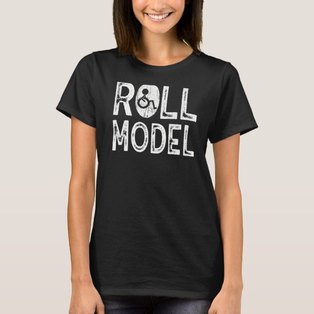 Roll Model Disability Awareness Pwd Wheelchair Mod T-Shirt (Front)