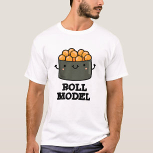Roll Model Funny Food Sushi Roll Pun  T-Shirt