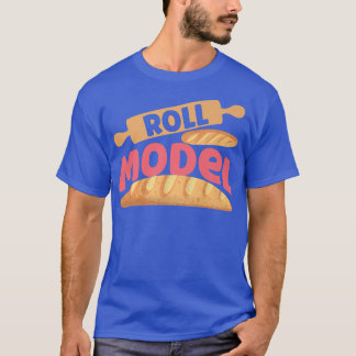 Roll Model In Bread Baking Design  T-Shirt