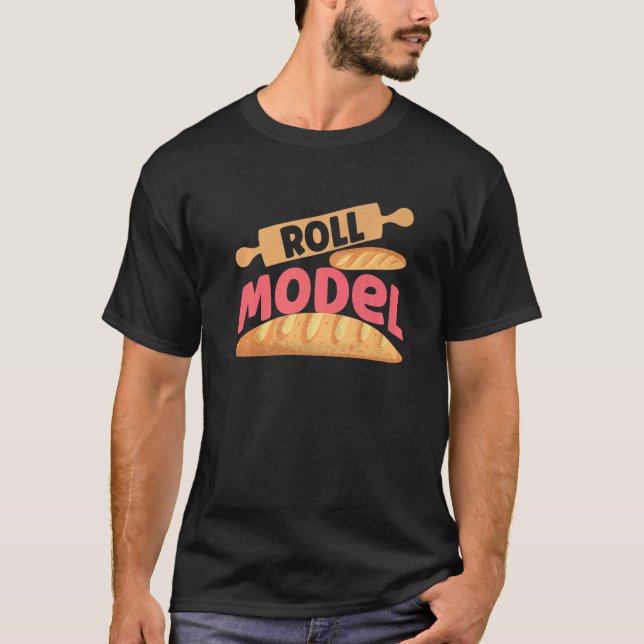 Roll Model In Bread Baking T-Shirt (Front)