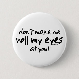 Roll My Eyes 6 Cm Round Badge
