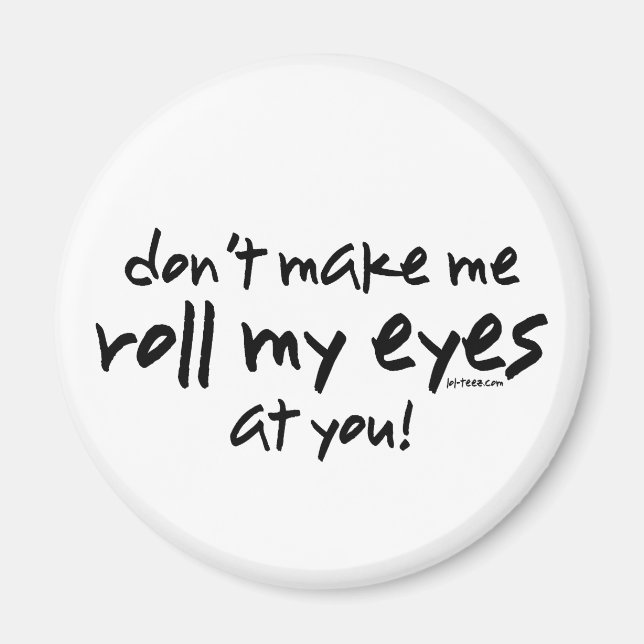 Roll My Eyes Magnet (Front)