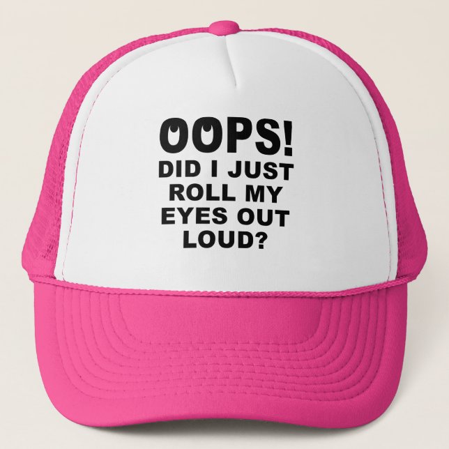 Roll My Eyes Out Loud Funny Button Badge Pin Trucker Hat (Front)