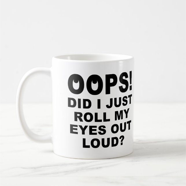 Roll My Eyes Out Loud Funny Mug Or Travel Mug (Left)