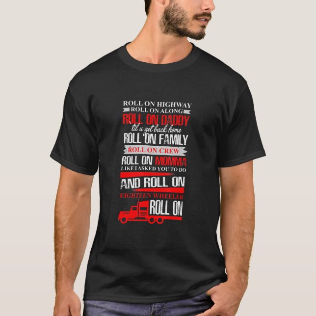 Roll On Highway Roll On Along, Trucker T-Shirt (Front)