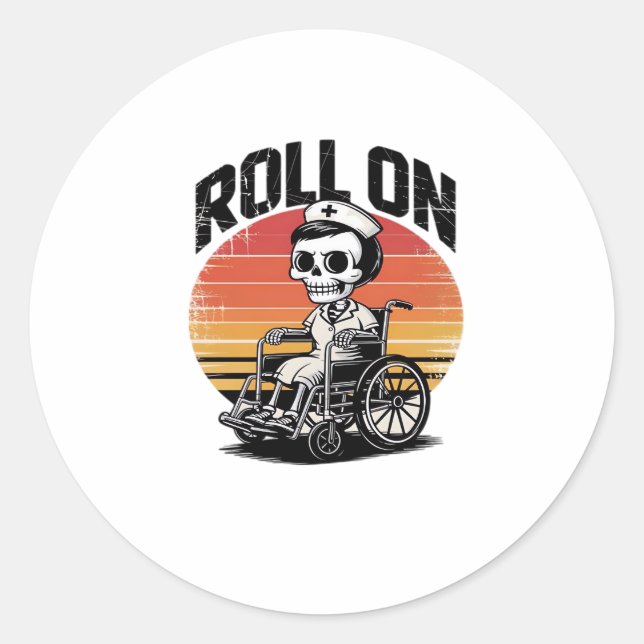 Roll On Skeleton Nurse � Dark Humour Healthcare Vi Classic Round Sticker (Front)