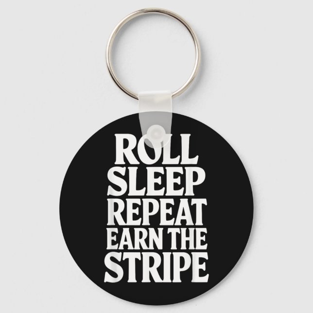 Roll Sleep Repeat Earn The e Funny BJJ Jiu Jitsu Key Ring (Front)