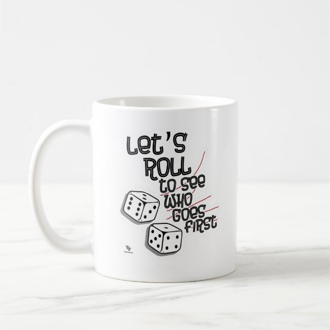 Roll Who is First Game Night Fun Times Coffee Mug (Left)