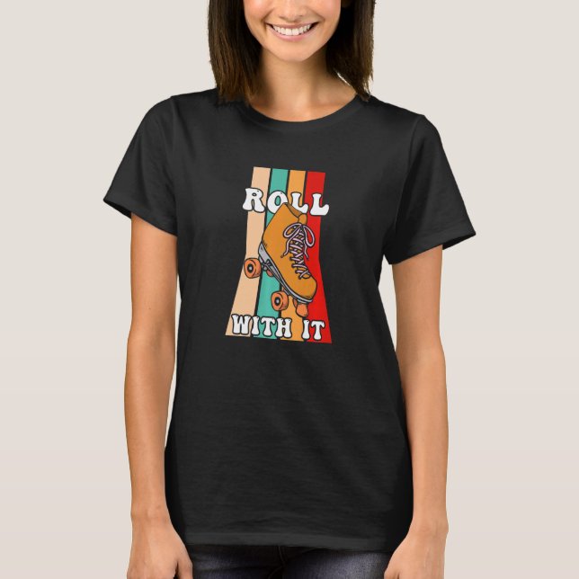 Roll With It Retro Rollerblades Roller Skating T-Shirt (Front)