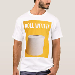 Roll With It Toilet Paper T-Shirt