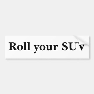 Roll your SUV Bumper Sticker