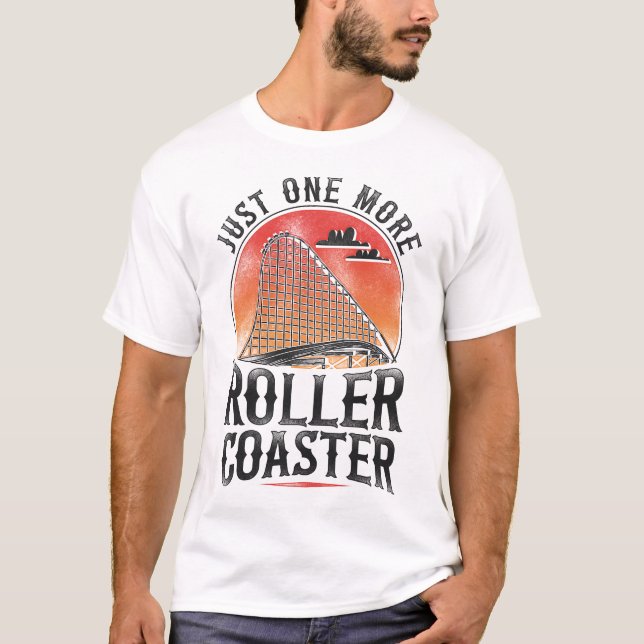 Roller Coaster Amusement Park Just One More Roller T-Shirt (Front)