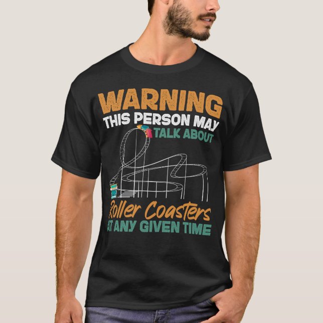 Roller Coaster Amusement Park Warning This Person T-Shirt (Front)