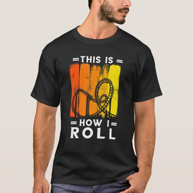 Roller Coaster Retro This How I Roll Roller Coaste T-Shirt (Front)