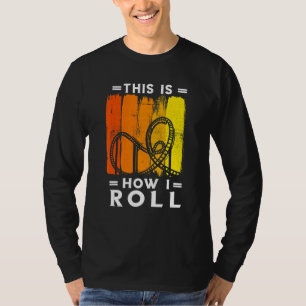 Roller Coaster Retro This How I Roll Roller Coaste T-Shirt