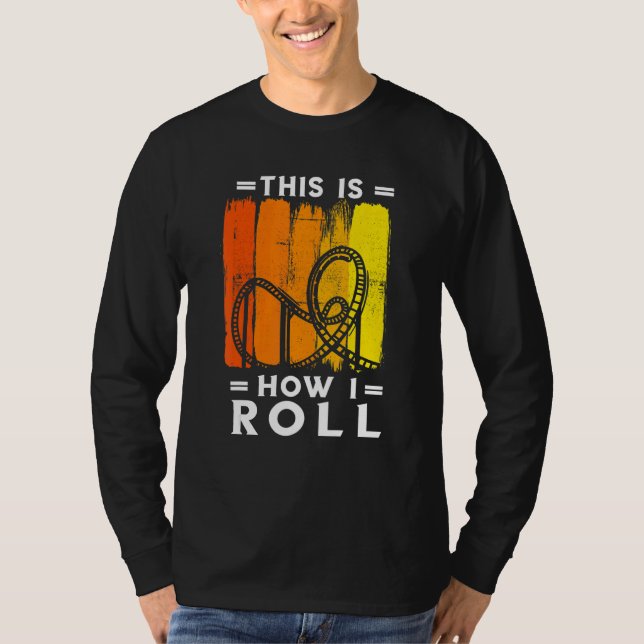 Roller Coaster Retro This How I Roll Roller Coaste T-Shirt (Front)