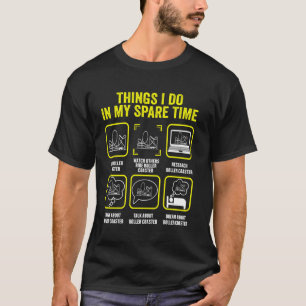 Roller Coaster Things I Do In My Spare Time Roller T-Shirt