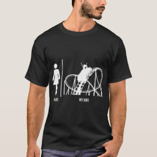 Roller Coaster Wife Your Wife My Wife T-Shirt