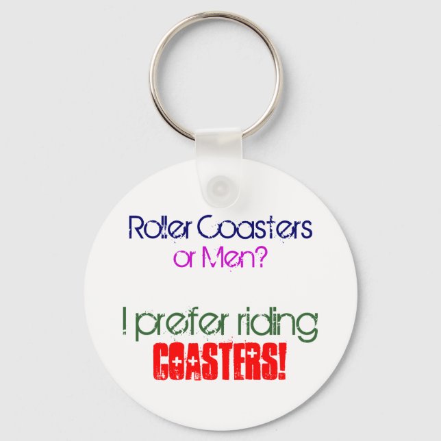 Roller Coasters , or Men? Key Ring (Front)