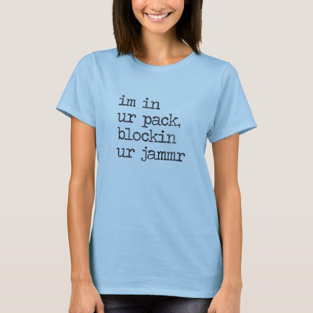 Roller Derby Funny Geeky in ur pack blockin jammr T-Shirt (Front)