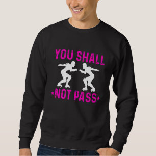 Roller Derby Player Passed Skating Team Sweatshirt