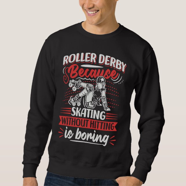 Roller Derby Quote for a Roller Derby Player  1 Sweatshirt (Front)