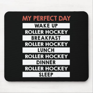 Roller Hockey My Perfect Day Player Day Routine Mouse Pad