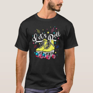 Roller Skates Lets Roll Rollerblade Shoes Roller D T-Shirt