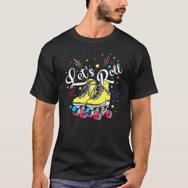 Roller Skates Lets Roll Rollerblade Shoes Roller D T-Shirt (Front)