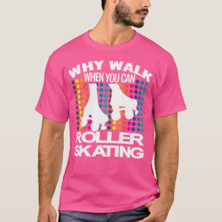Roller Skates Skater Disco 70 S 80 S Roller Skatin T-Shirt