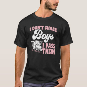 Roller Skating I Don't Chase Boys I Pass Them Roll T-Shirt