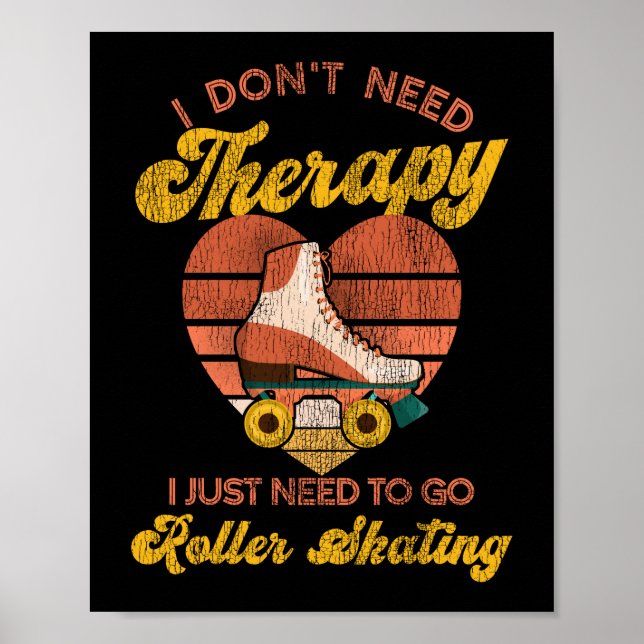 Roller Skating I Don'T Need Therapy I Just Need To Poster (Front)
